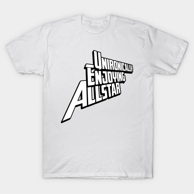 unironically enjoying allstar white text black outline T-Shirt by talenlee